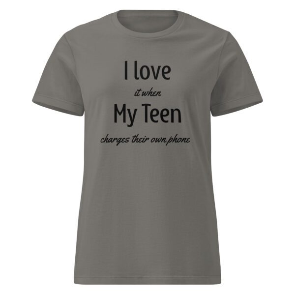 I Love it When My Teen Charges Their Own Phone - Woman's Shirt - Image 4