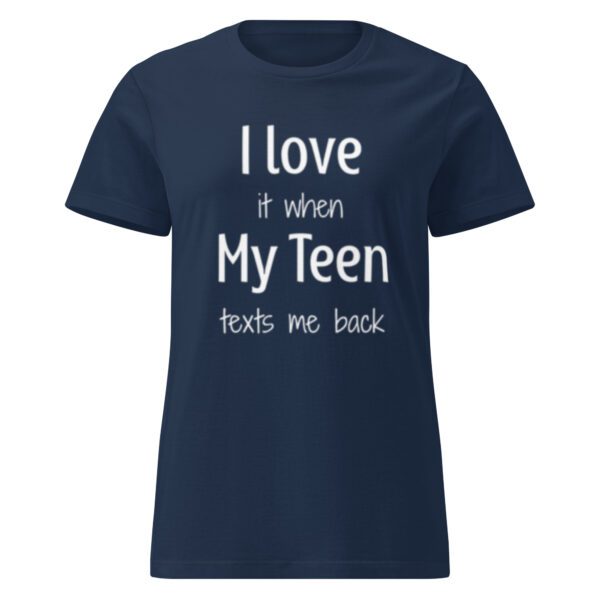 I Love it When My Teen Texts Me Back - Women's Shirt - Image 2